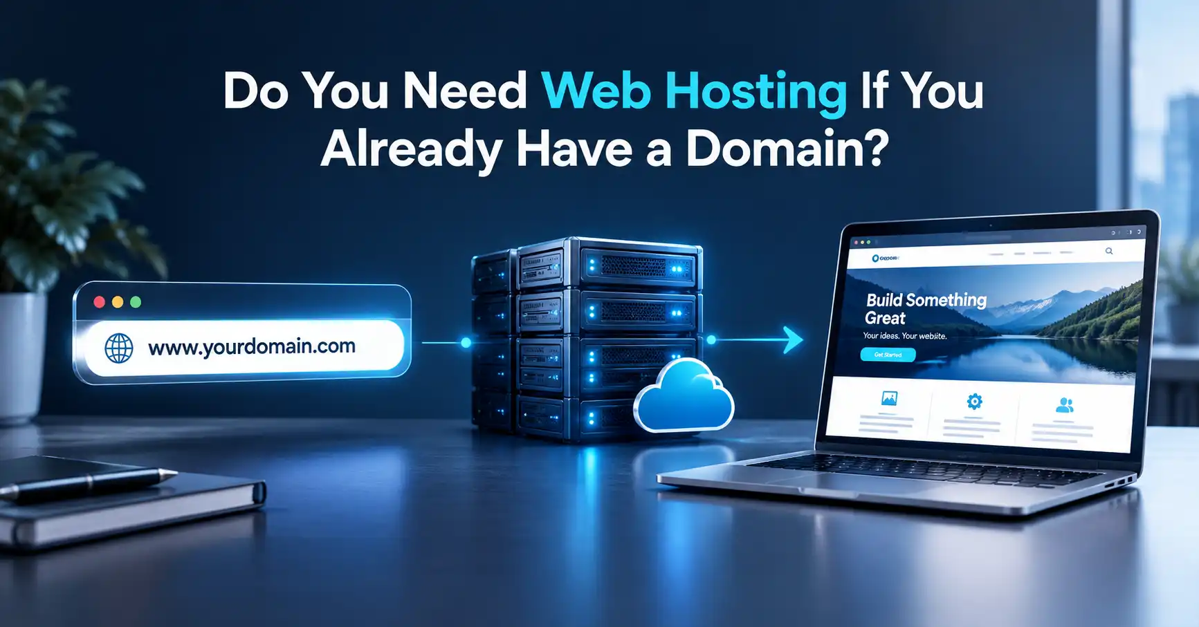 Do You Need Web Hosting If You Already Have a Domain?